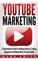 YouTube Marketing: A Comprehensive Guide for Building Authority, Creating Engagement and Making Money Through Youtube(2 Social Media Marketing)