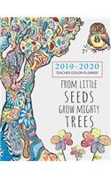 From Tiny Seeds Grow Mighty Trees Teacher Planner 2019-2020