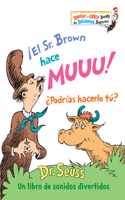 ¡El Sr. Brown hace Muuu! ¿Podrías hacerlo tú? (Mr. Brown Can Moo! Can You? Spanish Edition): Un libro de sonidos divertidos(Bright & Early Books)