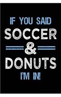 If You Said Soccer & Donuts I'm In: Lined Soccer Notebook Journal