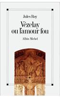 Vezelay Ou L'Amour Fou