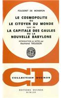 Le Cosmopolitisme, Ou Le Citoyen Du Monde, Suivi de la Capitale Des Gaules Ou La Nouvelle Babylone