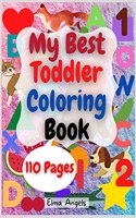 My Best Toddler Coloring Book: Amazing Coloring Books Activity for Kids, Fun with Numbers, Letters, Shapes, Animals, Fruits and Vegetables, Workbook for Toddlers & Kids, Page Larg