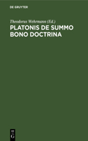 Platonis de Summo Bono Doctrina: Ratione Et Antiquiorum Sententiarum Et Aristotelis Judicii Habita