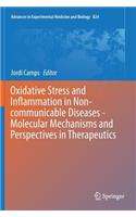 Oxidative Stress and Inflammation in Non-communicable Diseases -  Molecular Mechanisms and Perspectives in Therapeutics