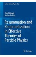 Resummation and Renormalization in Effective Theories of Particle Physics