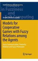 Models for Cooperative Games with Fuzzy Relations Among the Agents