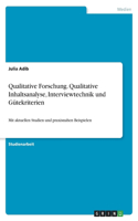 Qualitative Forschung. Qualitative Inhaltsanalyse, Interviewtechnik und Gütekriterien: Mit aktuellen Studien und praxisnahen Beispielen