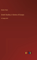 Greek Studies; A Series of Essays