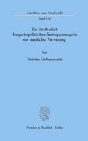 Zur Strafbarkeit Der Parteipolitischen Amterpatronage in Der Staatlichen Verwaltung
