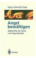 Angst Bew Ltigen: Selbsthilfe Bei Panik Und Agoraphobie