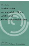 Markenzeichen Aus Semiotischer Sicht - Analyse Und Generierungsmoeglichkeiten: (2226 Europaeische Hochschulschriften / European University Studie)