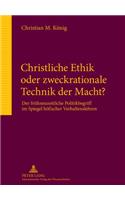 Christliche Ethik Oder Zweckrationale Technik Der Macht?