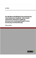 Die Wettbewerbsfähigkeit Deutschlands im internationalen Vergleich - Eine Studie anhand der Indikatoren Bildung, ökonomische Leistungsfähigkeit sowie Forschung und Entwicklung