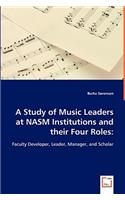 A Study of Music Leaders at NASM Institutions and their Four Roles