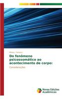 Do fenômeno psicossomático ao acontecimento de corpo