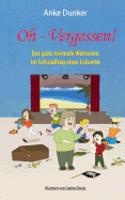 Oh - Vergessen!: Der ganz normale Wahnsinn im Schulalltag einer Lehrerin(German)
