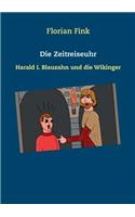 Die Zeitreiseuhr: Harald I. Blauzahn und die Wikinger