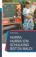 Hurra, hurra! Ein Schulkind bist du bald!