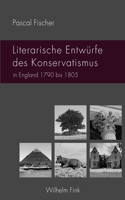 Literarische Entwürfe Des Konservatismus in England 1790 Bis 1805