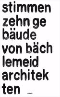 Stimmen. Zehn Gebäude Von Bächlemeid Architekten