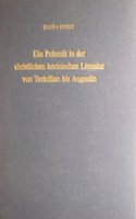 Die Polemik in Der Christlichen Lateinischen Literatur Von Tertullian Bis Augustin
