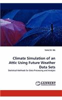 Climate Simulation of an Attic Using Future Weather Data Sets