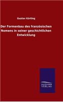 Formenbau des französischen Nomens in seiner geschichtlichen Entwicklung