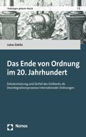 Das Ende Von Ordnung Im 20. Jahrhundert: Dekolonisierung Und Zerfall Des Ostblocks ALS Desintegrationsprozesse Internationaler Ordnungen