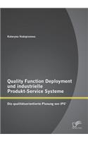 Quality Function Deployment und industrielle Produkt-Service Systeme: Die qualitätsorientierte Planung von IPS²