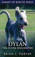 Dylan - The Flying Bedlington: (6 Family of Rescue Dogs)