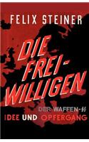 Die Freiwilligen Der Waffen - SS Idee Und Opfergang