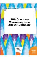 100 Common Misconceptions about Damned