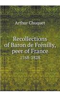 Recollections of Baron de Fre&#769;nilly, peer of France 1768-1828