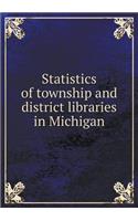 Statistics of Township and District Libraries in Michigan