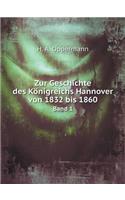 Zur Geschichte Des Königreichs Hannover Von 1832 Bis 1860 Band 1