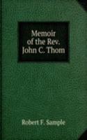MEMOIR OF THE REV. JOHN C. THOM