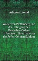 Wolter von Plettenberg und der Untergang des Deutschen Ordens in Preussen. Eine studie aus der Refor (German Edition)