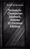 Technisch-Chemisches Jahrbuch, Volume 12 (German Edition)