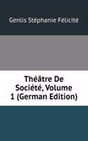 Theatre De Societe, Volume 1 (German Edition)