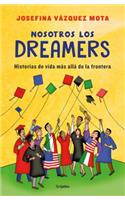 Nosotros Los Dreamers. Historias de Vida Más Allá de la Frontera / We the Dreamers. Life Stories Far Beyond the Border