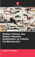Efeitos Tóxicos dos Metais Pesados Ambientais na Patofía Cardiovascular