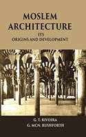 Moslem Architecture Its Origins And Development