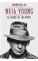 Memorias de Neil Young: El Sueño de Un Hippie