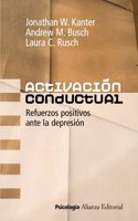 Activacion conductual / Behavioral activation: Refuerzos positivos ante la depresion / Positive Reinforcements to Depression
