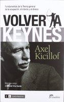 Volver a Keynes: Fundamentos de la Teoria General de la ocupacion, el interes y el dinero