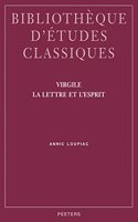 Virgile. La lettre et l'esprit: (Volume 55 Bibliothèque d'Études Classiques)