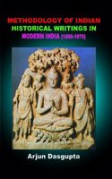 Methodology of Indian Historical Writings in Modern India (1850-1975)