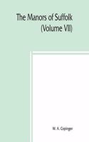 manors of Suffolk; notes on their history and devolution, The Hundreds of Thingoe, Thredling, Wangford, and Wilford Including a General Index to the Holders of the Manors with some illustrations of the old manor houses (Volume VII)