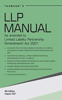 Taxmann's LLP Manual - Authentic Compendium of Annotated, Amended & Updated text of the LLP Act, along with Rules, Circulars & Notifications | Amended by the LLP (Amendment) Act, 2021